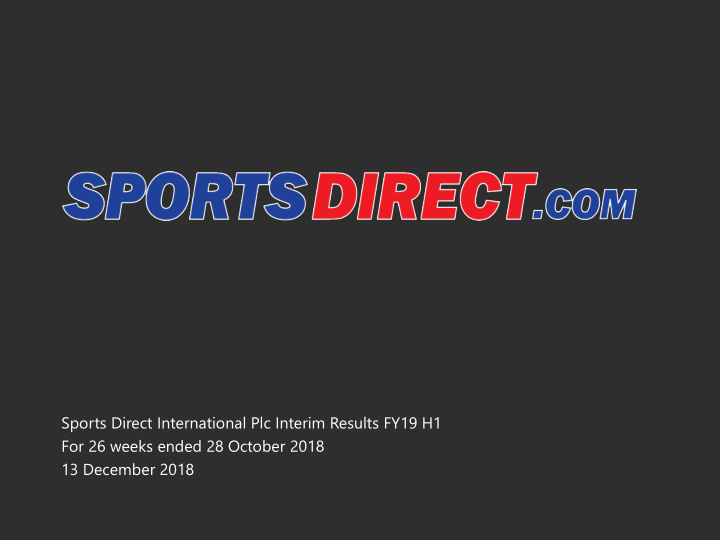 sports direct international plc interim results fy19 h1