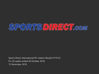 Sports Direct International Plc Interim Results FY19 H1  For 26 weeks ended 28 October 2018  13