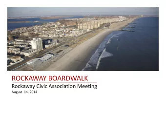 ROCKAWAY BOARDWALK Rockaway Civic Association Meeting August 14, 2014  Agenda Phase 3 Design