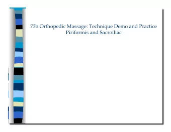 73b Orthopedic Massage: Technique Demo and Practice  Piriformis and Sacroiliac  73b