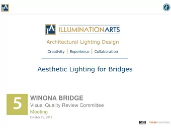 Aesthetic Lighting for Bridges  WINONA BRIDGE  Visual Quality Review Committee  Meeting  October