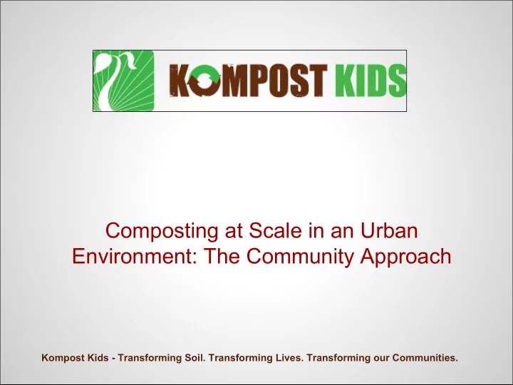 composting at scale in an urban environment the community