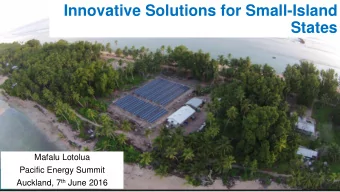 Innovative Solutions for Small-Island  States  Mafalu Lotolua  Pacific Energy Summit Auckland, 7 th