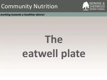 The  eatwell plate  Eatwell plate  Eatwell plate  Categorises most of the food we eat into five