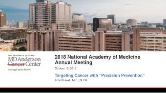 2018 National Academy of Medicine  Annual Meeting  October 15, 2018  Targeting Cancer with