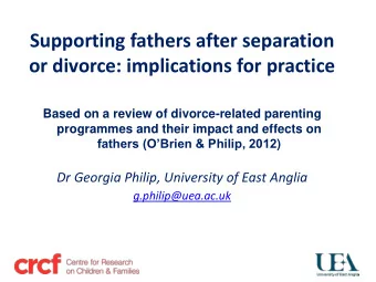 Supporting fathers after separation  or divorce: implications for practice  Based on a review of