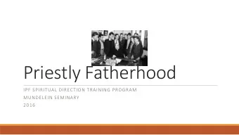 Priestly Fatherhood  IPF SPIRITUAL DIRECTION TRAINING PROGRAM  MUNDELEIN SEMINARY  2016  As always