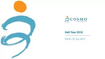 Half Year 2018  Dublin, 26 July 2018  Safe Harbour This presentation may include forward-looking