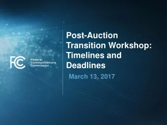 Timelines and  Deadlines  March 13, 2017  Disclaimer  These slides, prepared by Commission staff,