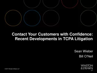 Contact Your Customers with Confidence:  Recent Developments in TCPA Litigation  Sean Wieber  Bill