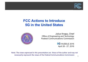 FCC Actions to Introduce  5G in the United States Julius Knapp , Chief  Office of Engineering and