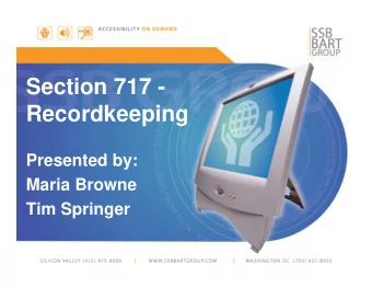 Section 717 -  Recordkeeping  Presented by:  Maria Browne  Tim Springer  Webinar Features