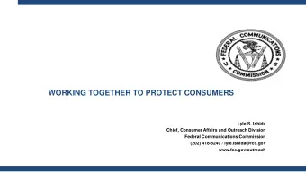 WORKING TOGETHER TO PROTECT CONSUMERS  Lyle S. Ishida  Chief, Consumer Affairs and Outreach