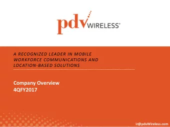 Company Overview  4QFY2017  0  ir@pdvWireless.com  Safe H  Harb  rbor  or S  Statement  ent  This