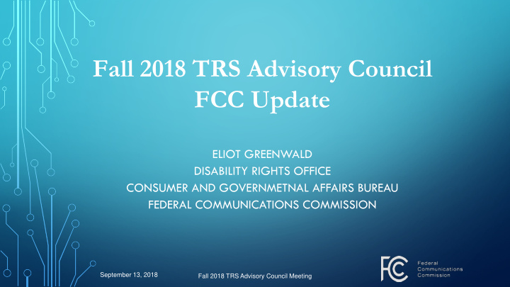 fall 2018 trs advisory council fcc update