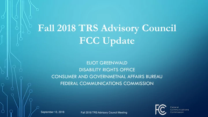 fall 2018 trs advisory council fcc update