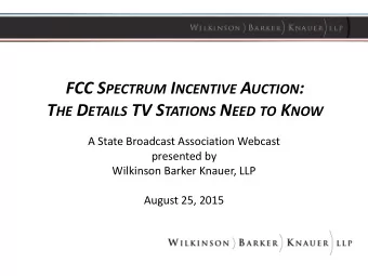 FCC S PECTRUM I NCENTIVE A UCTION : T HE D ETAILS TV S TATIONS N EED TO K NOW  A State Broadcast
