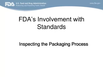 FDAs Involvement with  Standards  Inspecting the Packaging Process  FDAs Involvement with
