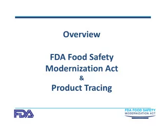 Overview  FDA Food Safety FDA Food Safety Modernization Act  &amp;  Product Tracing Product Tracing