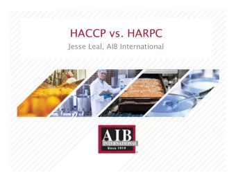 HACCP vs. HARPC  Jesse Leal, AIB International  PART 117  CMP, HARPC AND RBPC  Intent, Scope and