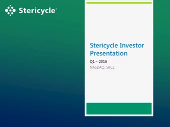 Stericycle Investor  Presentation Q1  2016  NASDAQ: SRCL  Forward - Looking Statements  This