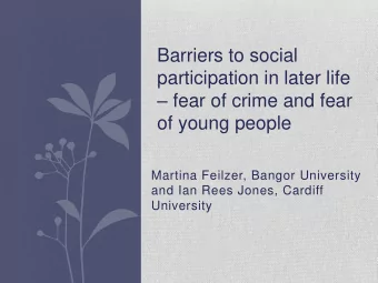 Barriers to social  participation in later life  fear of crime and fear  of young people