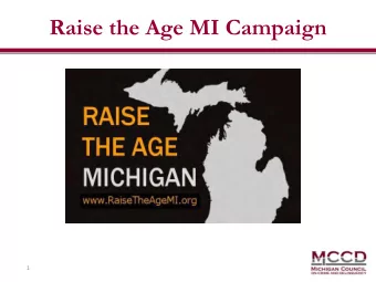 Raise the Age MI Campaign  1  Youth are Not Adults  Too often, children who arent old enough