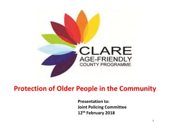 Protection of Older People in the Community  Presentation to:  Joint Policing Committee 12 th