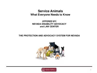 Service Animals  What Everyone Needs to Know  OFFERED BY:  NEVADA DISABILITY ADVOCACY  and LAW
