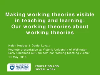 Making w orking theories visible  in teaching and learning:  Our w orking theories about w orking