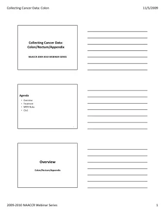 Overview  Colon/Rectum/Appendix 2009  2010 NAACCR Webinar Series  1 Collecting Cancer Data: