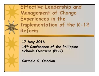 Effective Leadership and  Management of Change  Experiences in the  Implementation of the K-12
