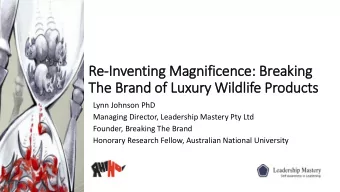 The Brand of  f Luxury Wildlife Products  Lynn Johnson PhD  Managing Director, Leadership Mastery