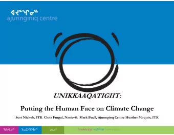 Putting the Human Face on Climate Change  Scot Nickels, ITK  Chris Furgal, Nasivvik  Mark Buell,
