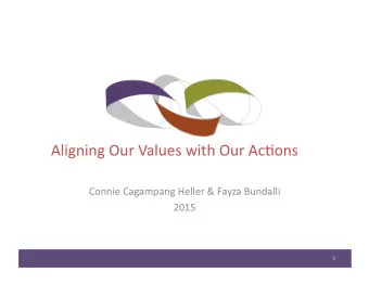 Aligning  Our  Values  with  Our  Ac2ons    Connie  Cagampang  Heller
