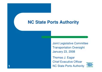NC State Ports Authority  Joint Legislative Committee  Transportation Oversight  January 23, 2008