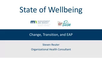 State of Wellbeing  Change, Transition, and EAP  Steven Reuter  Organizational Health Consultant