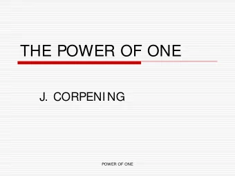 THE POWER OF ONE  J. CORPENI NG  POWER OF ONE  THE POWER OF ONE  HISTORY PROVES ALL THINGS OF