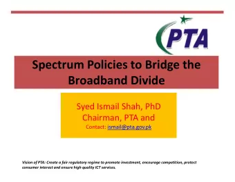 Spectrum Policies to Bridge the  Spectrum Policies to Bridge the  Broadband Divide  Broadband