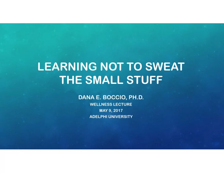 learning not to sweat the small stuff