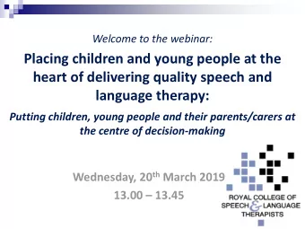 Placing children and young people at the  heart of delivering quality speech and  language therapy: