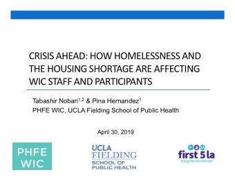 CRISIS AHEAD: HOW HOMELESSNESS AND  THE HOUSING SHORTAGE ARE AFFECTING  WIC STAFF AND PARTICIPANTS
