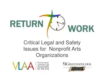RE  RETURN  URN  WOR  ORK  Critical Legal and Safety Issues for Nonprofit Arts  Organizations
