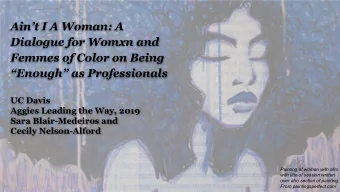 Aint I A Woman: A  Dialogue for Womxn and  Femmes of Color on Being  Enough as