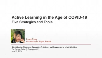 Active Learning in the Age of COVID-19  Five Strategies and Tools  Lotus Perry  University of Puget