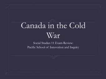 Canada in the Cold  War  Social Studies 11 Exam Review:  Pacific School of Innovation and Inquiry