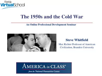 The 1950s and the Cold War  An Online Professional Development Seminar  Steve Whitfield  Max
