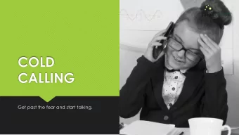 CALLING  Get past the fear and start talking.  THE EWWWW FACTOR  THE PRE-CALL CHECKLIST  FOLLOW-UP