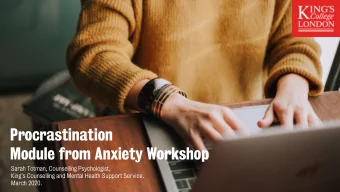 Procrastination  Module from Anxiety Workshop  Sarah Totman, Counselling Psychologist,  Kings
