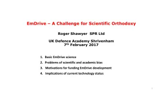 EmDrive  A Challenge for Scientific Orthodoxy  Roger Shawyer  SPR Ltd  UK Defence Academy